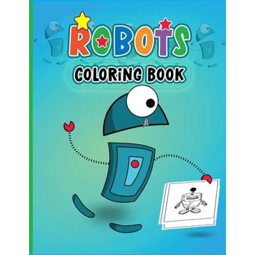 Robots Coloring Book: Colouring Book for Boys & Girls-Fantasy for Children Ages 4 5 6 7 8 9 10 -Colouring Books for Kids & Adults