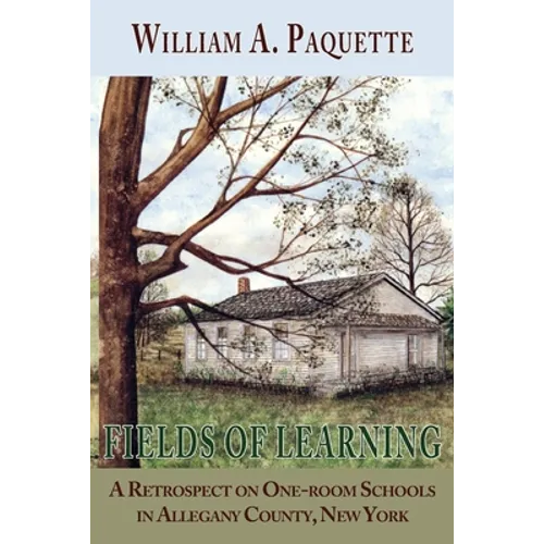 Fields of Learning: A Retrospect on One-room Schools in Allegany County, New York