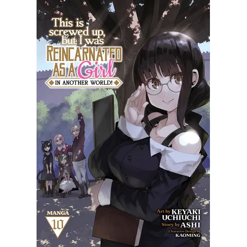 This Is Screwed Up, But I Was Reincarnated as a Girl in Another World! (Manga) Vol. 10