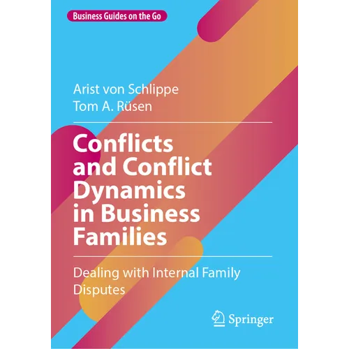 Conflicts and Conflict Dynamics in Business Families: Dealing with Internal Family Disputes