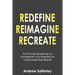 Redefine Reimagine Recreate: The Proven Roadmap to Accelerate Your Business for Unprecedented Results