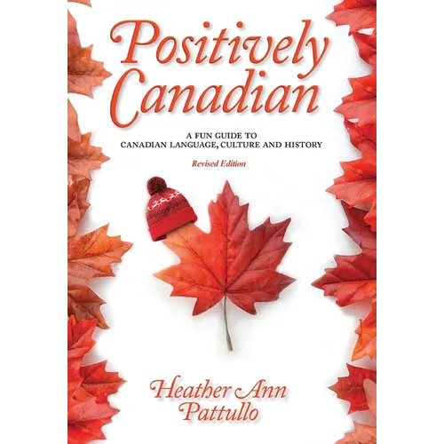 Positively Canadian: A Fun Guide to Canadian Language, Culture and History