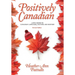 Positively Canadian: A Fun Guide to Canadian Language, Culture and History