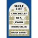 Shelf Life: Chronicles of a Cairo Bookseller