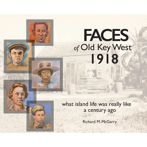 Faces of Old Key West 1918: what island life was really like a century ago