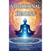 Vibrational Healing: Raising your Energy Frequency and Consciousness