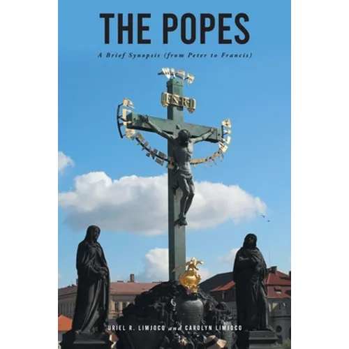 The Popes: A Brief Synopsis (from Peter to Francis)