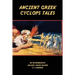 Ancient Greek Cyclops Tales: Homer's Odyssey 9.105-566, Theocritus' Idylls 11 and 6, Callimachus' Epigram 46 Pf./G-P 3, and Lucian's Dialogues of t
