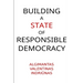 Building A State of Responsible Democracy