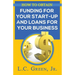 How to Obtain Funding for your Start-up and Loans for Your Small Business