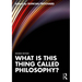 What Is This Thing Called Philosophy?
