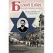 Blood Libel in Late Imperial Russia: The Ritual Murder Trial of Mendel Beilis