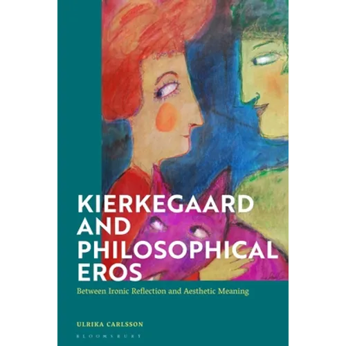 Kierkegaard and Philosophical Eros: Between Ironic Reflection and Aesthetic Meaning