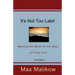 It's Not Too Late! Making the Most of the Rest of Your Life (Third Edition)