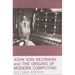 John Von Neumann and the Origins of Modern Computing