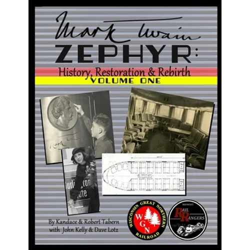 Mark Twain Zephyr: History, Restoration & Rebirth: Volume One (Standard Edition)