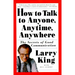 How to Talk to Anyone, Anytime, Anywhere: The Secrets of Good Communication