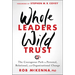 Whole Leaders, Wild Trust: The Courageous Path to Personal, Relational, and Organizational Change