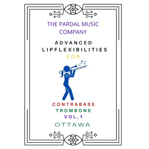 Advanced Lip Flexibilities for Contrabass Trombone Vol,1: Ottawa