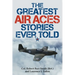 The Greatest Air Aces Stories Ever Told