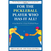 For a Pickleball Player Who Has It All: A Fun Book for a Great Pickleball Player