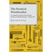 The Practical Woodworker - A Complete Guide to the Art and Practice of Woodworking - Volume III