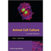 Animal Cell Culture Essential Methods