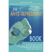 The Anti-Depressant Book: A Practical Guide for Teens and Young Adults to Overcome Depression and Stay Healthy