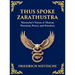 Thus Spoke Zarathustra: A Visionary Journey into the Soul, Power, and Eternal Return (Large Print Deluxe Hardcover Edition For Easy Reading)