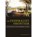 The Federalist Frontier: Settler Politics in the Old Northwest, 1783-1840