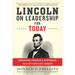 Lincoln on Leadership for Today: Abraham Lincoln's Approach to Twenty-First-Century Issues