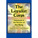 The Loyalist Corps: Americans in Service to the King
