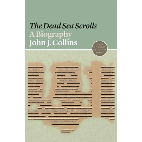 The Dead Sea Scrolls: A Biography