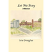 Let Me Stay: A Memoir