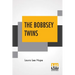 The Bobbsey Twins: Or Merry Days Indoors And Out