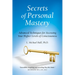 Secrets of Personal Mastery: Advanced Techniques for Accessing Your Higher Levels of Consciousness