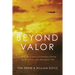 Beyond Valor: A World War II Story of Extraordinary Heroism, Sacrificial Love, and a Race Against Time