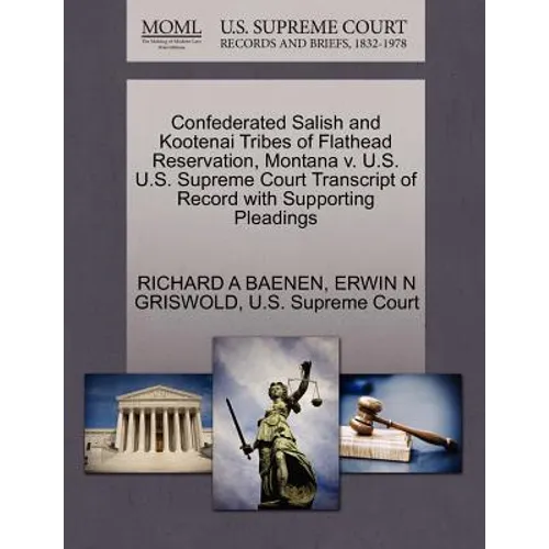 Confederated Salish and Kootenai Tribes of Flathead Reservation, Montana V. U.S. U.S. Supreme Court Transcript of Record with Supporting Pleadings