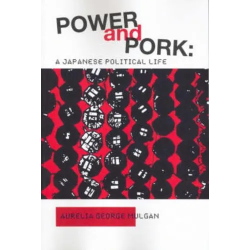 Power and Pork: A Japanese Political Life