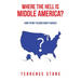 Where the Hell is Middle America?: (And I'm Not Talking About Kansas)