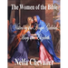 The Women of the Bible: Visited by the Angel Gabriel Mary and Elizabeth