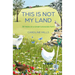 This Is Not My Land: 30 Years on a Small Cotswolds Farm