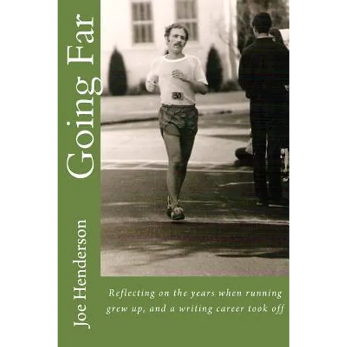 Going Far: Reflecting on the years when running grew up, and a writing career took off