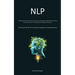 Nlp: Utilizing Efficient Methods Such As Speed Reading, Subliminal Persuasion, And Mind Control To Influence Individuals Effectively (The Success Of N