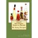 Infused: Flavored Oils, Vinegars, Butters & Spreads: 45 Easy Recipes