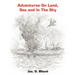 Adventures On Land, Sea and In The Sky
