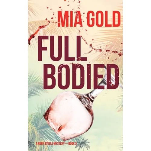 Full Bodied (A Ruby Steele Mystery-Book 3)