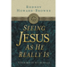 The Seeing Jesus as He Really Is