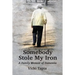 Somebody Stole My Iron: A Family Memoir of Demntia