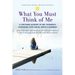 What You Must Think of Me: A Firsthand Account of One Teenager's Experience with Social Anxiety Disorder